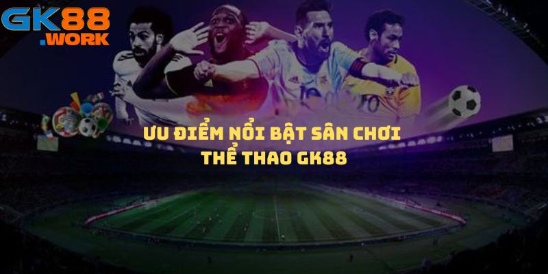 Ưu điểm nổi bật của sân chơi thể thao